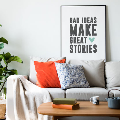 ‘Bad Ideas Great Stories’ Art Print