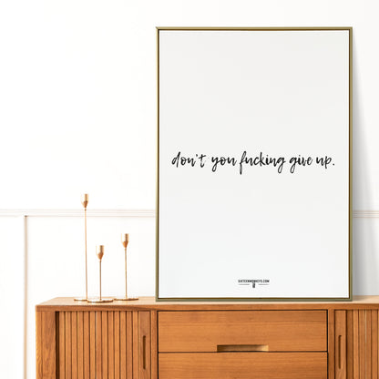 ‘Don’t Fucking Give Up’ Art Print