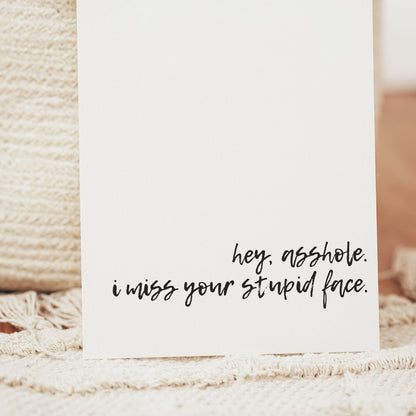 ‘I Miss Your Stupid Face’ Card